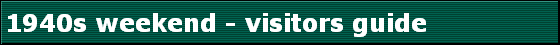 1940s weekend - visitors guide